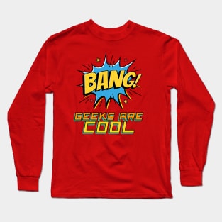 BANG geeks are cool. geeky Long Sleeve T-Shirt